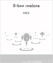 A-bee remixes -FACE-